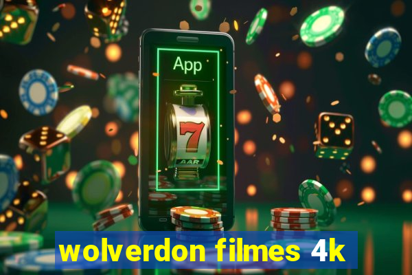 wolverdon filmes 4k